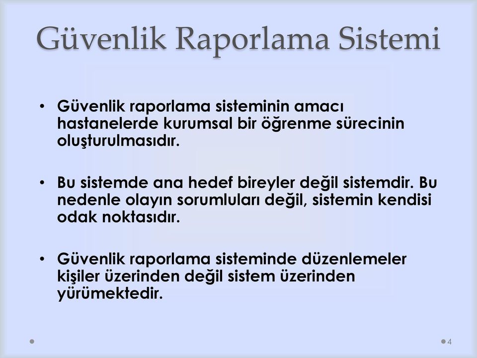 Bu sistemde ana hedef bireyler değil sistemdir.