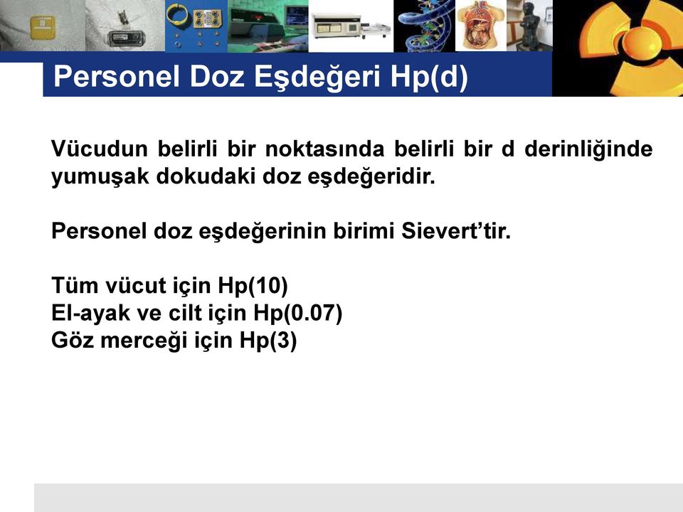 Personel doz eşdeğerinin birimi Sievert tir.