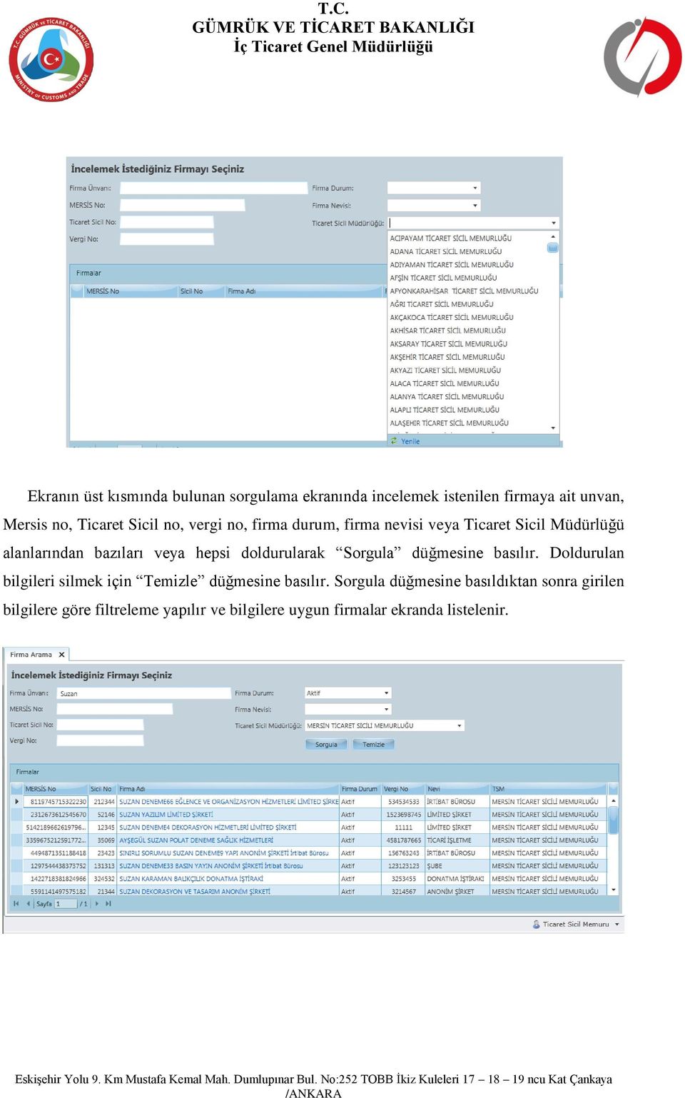 doldurularak Sorgula düğmesine basılır. Doldurulan bilgileri silmek için Temizle düğmesine basılır.