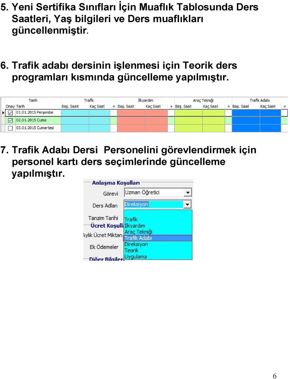 Trafik adabı dersinin işlenmesi için Teorik ders programları kısmında güncelleme