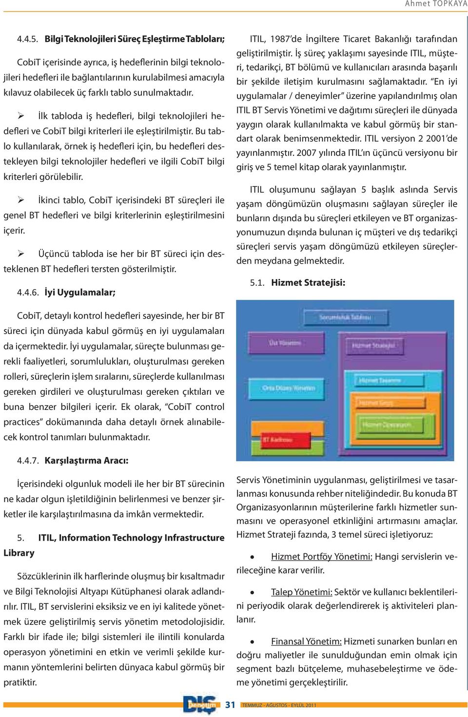 sunulmaktadır. İlk tabloda iş hedefleri, bilgi teknolojileri hedefleri ve CobiT bilgi kriterleri ile eşleştirilmiştir.