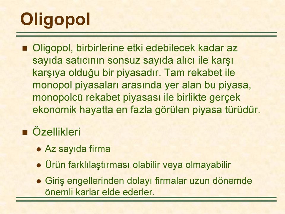 Tam rekabet ile monopol piyasaları arasında yer alan bu piyasa, monopolcü rekabet piyasası ile birlikte gerçek