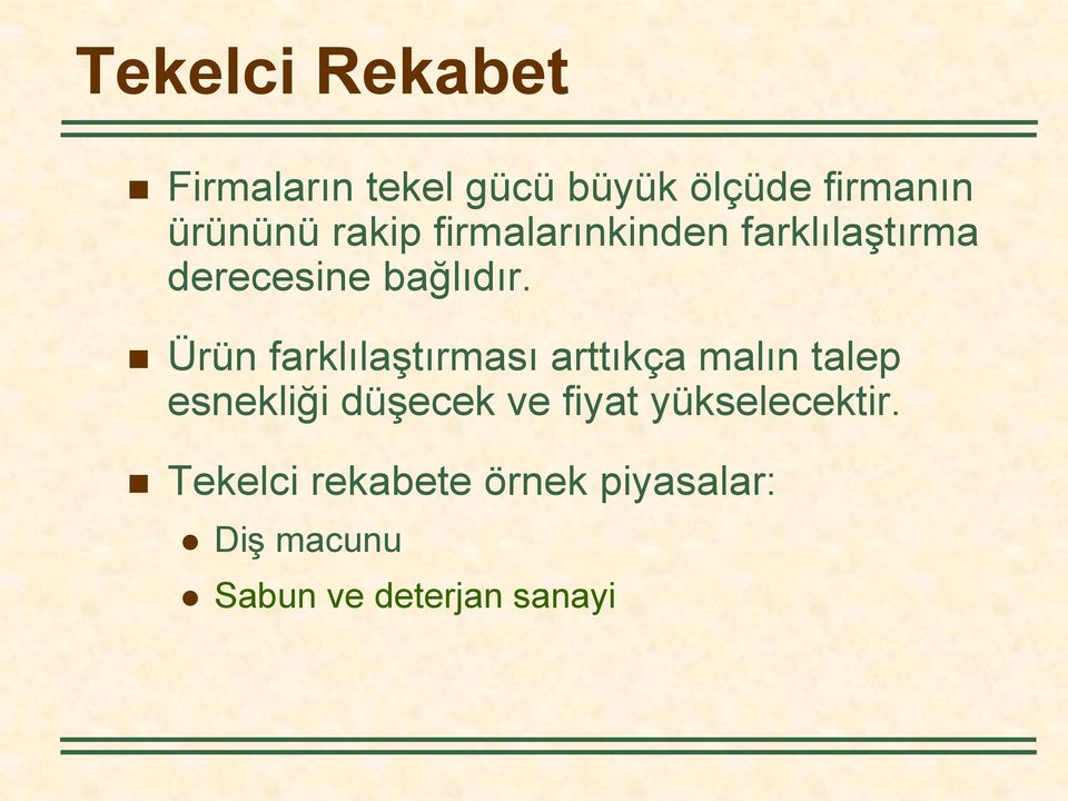 Ürün farklılaştırması arttıkça malın talep esnekliği düşecek ve fiyat