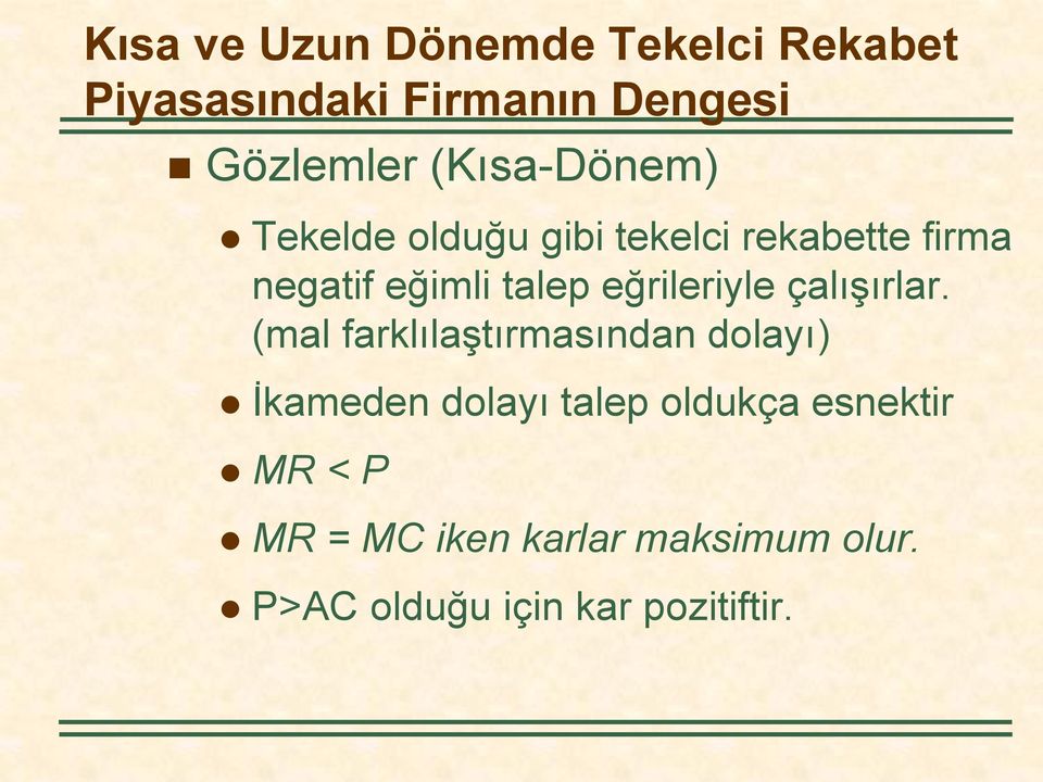 eğrileriyle çalışırlar.