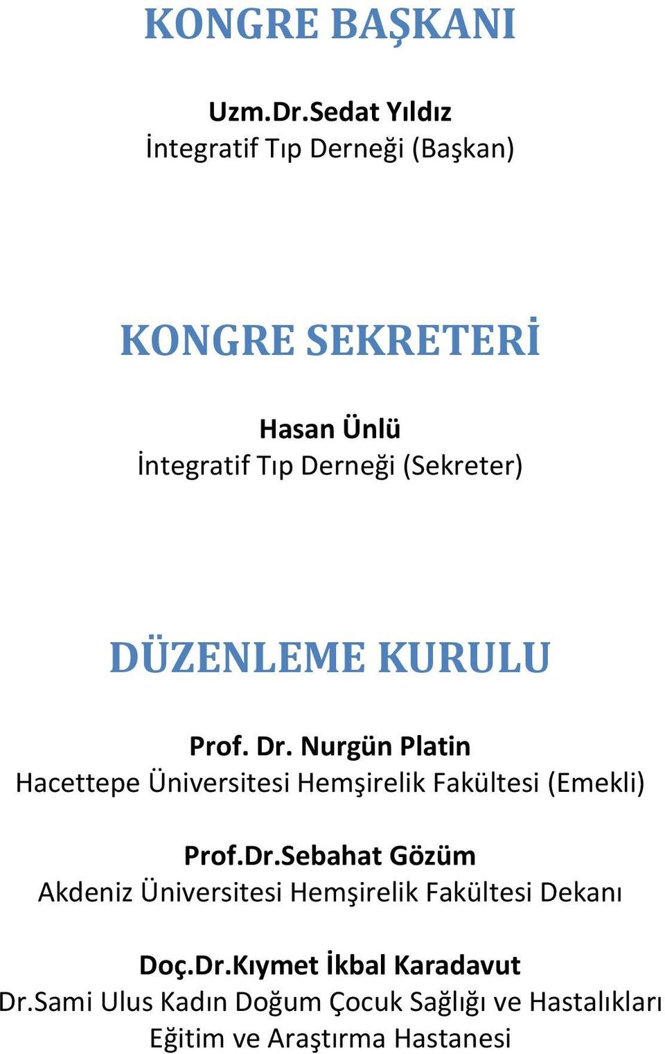 (Sekreter) DÜZENLEME KURULU Prof. Dr.