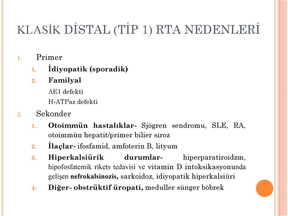 Otoimmün hastalıklar- Sjögren sendromu, SLE, RA, otoimmün hepatit/primer bilier siroz 2.