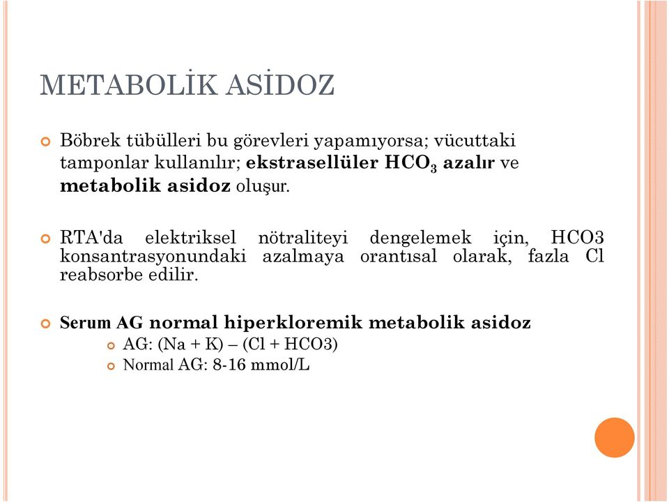 RTA'da elektriksel nötraliteyi dengelemek için, HCO3 konsantrasyonundaki azalmaya orantısal