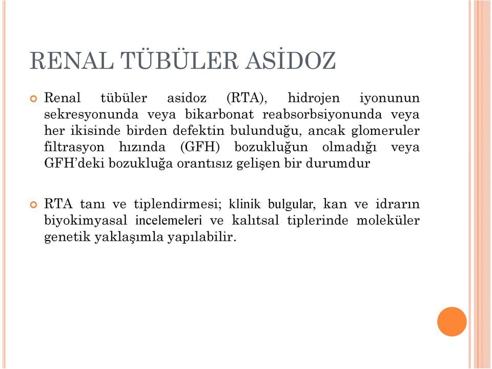 bozukluğun olmadığı veya GFH deki bozukluğa orantısız gelişen bir durumdur RTA tanı ve tiplendirmesi;