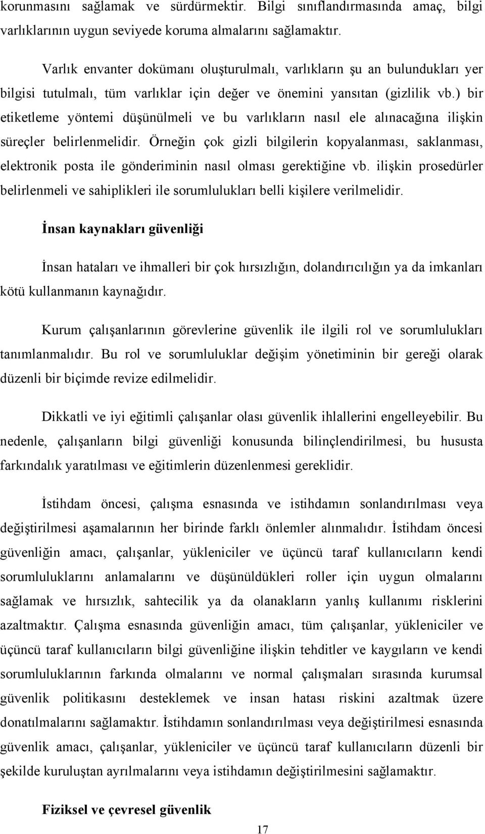 ) bir etiketleme yöntemi düşünülmeli ve bu varlıkların nasıl ele alınacağına ilişkin süreçler belirlenmelidir.