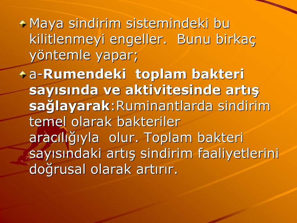 aktivitesinde artış sağlayarak:ruminantlarda sindirim temel olarak