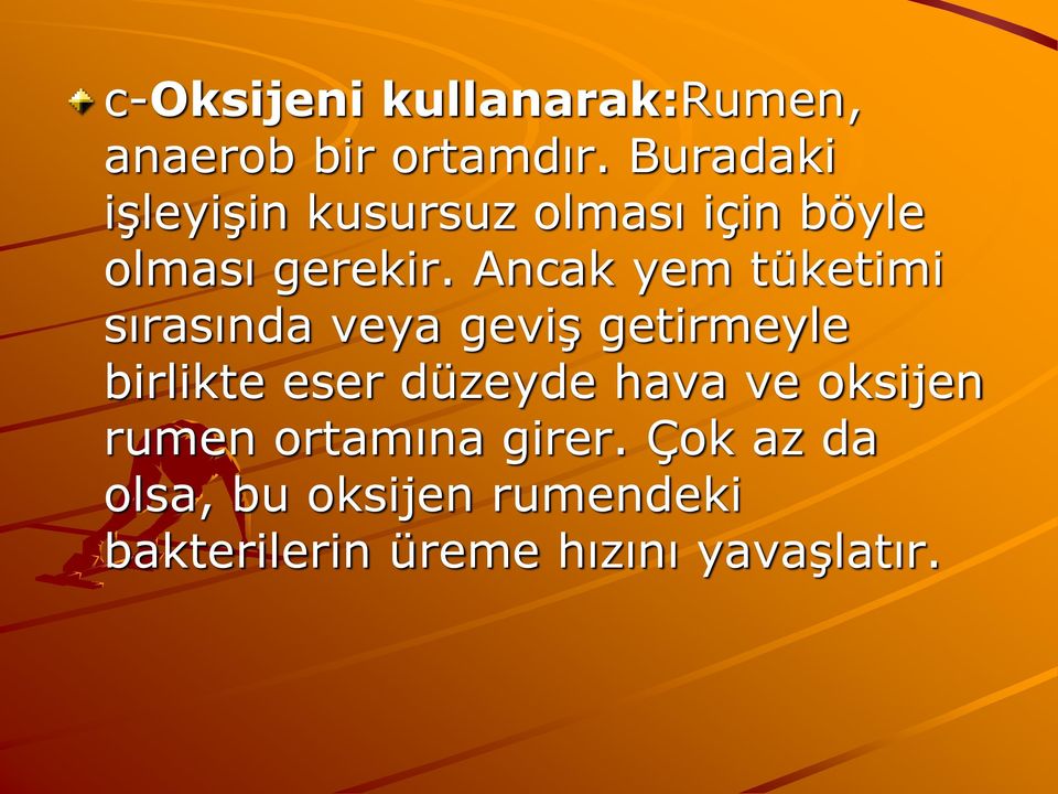 Ancak yem tüketimi sırasında veya geviş getirmeyle birlikte eser düzeyde