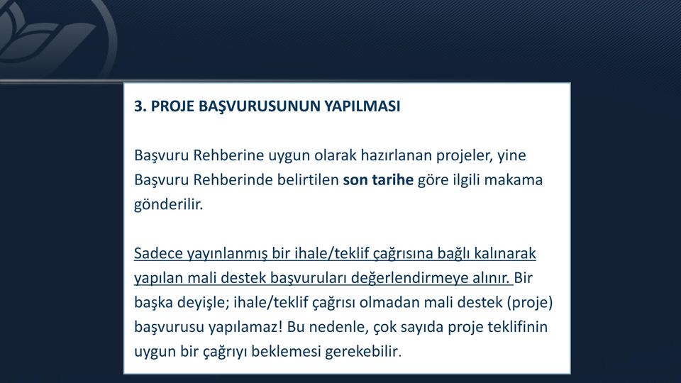 Sadece yayınlanmış bir ihale/teklif çağrısına bağlı kalınarak yapılan mali destek başvuruları değerlendirmeye