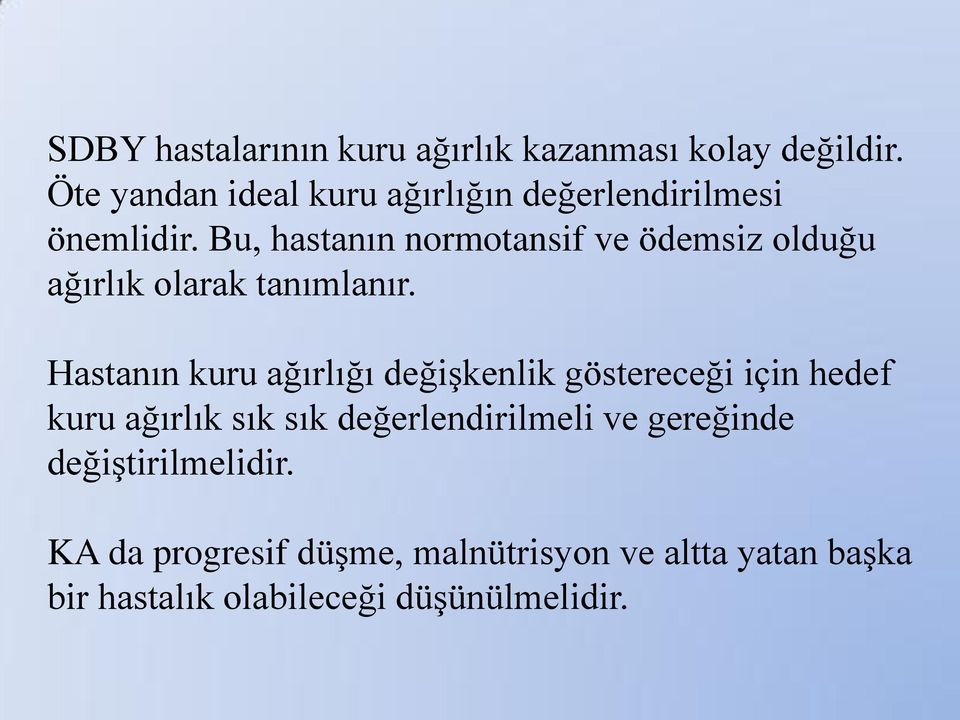 Bu, hastanın normotansif ve ödemsiz olduğu ağırlık olarak tanımlanır.