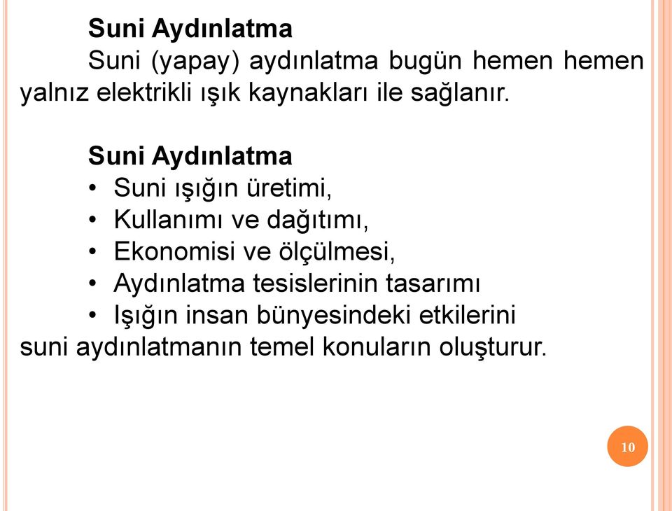 Suni Aydınlatma Suni ışığın üretimi, Kullanımı ve dağıtımı, Ekonomisi ve