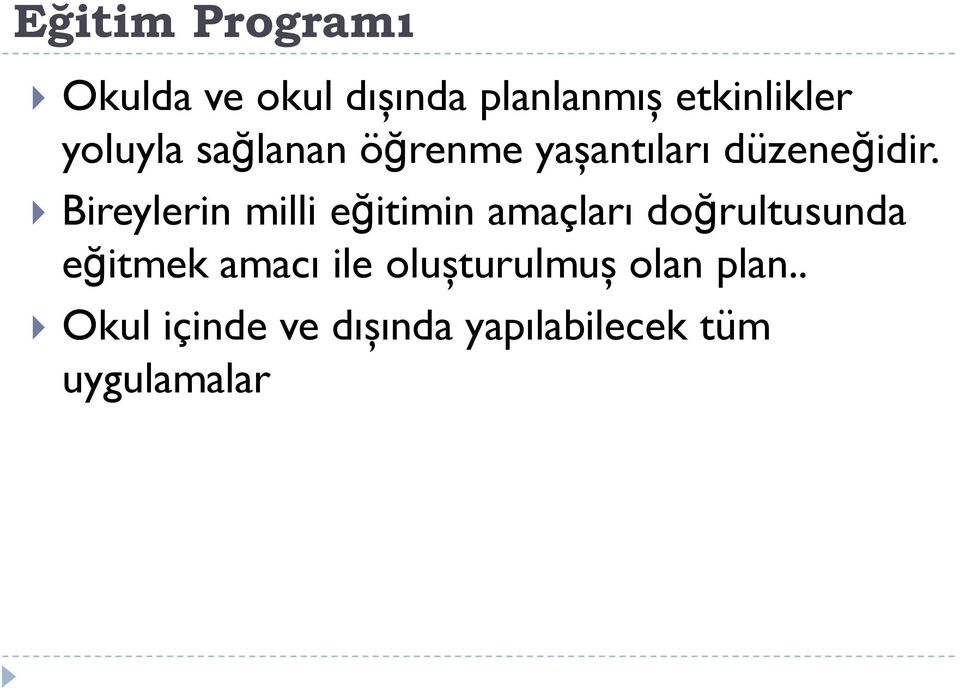 Bireylerin milli eğitimin amaçları doğrultusunda eğitmek amacı