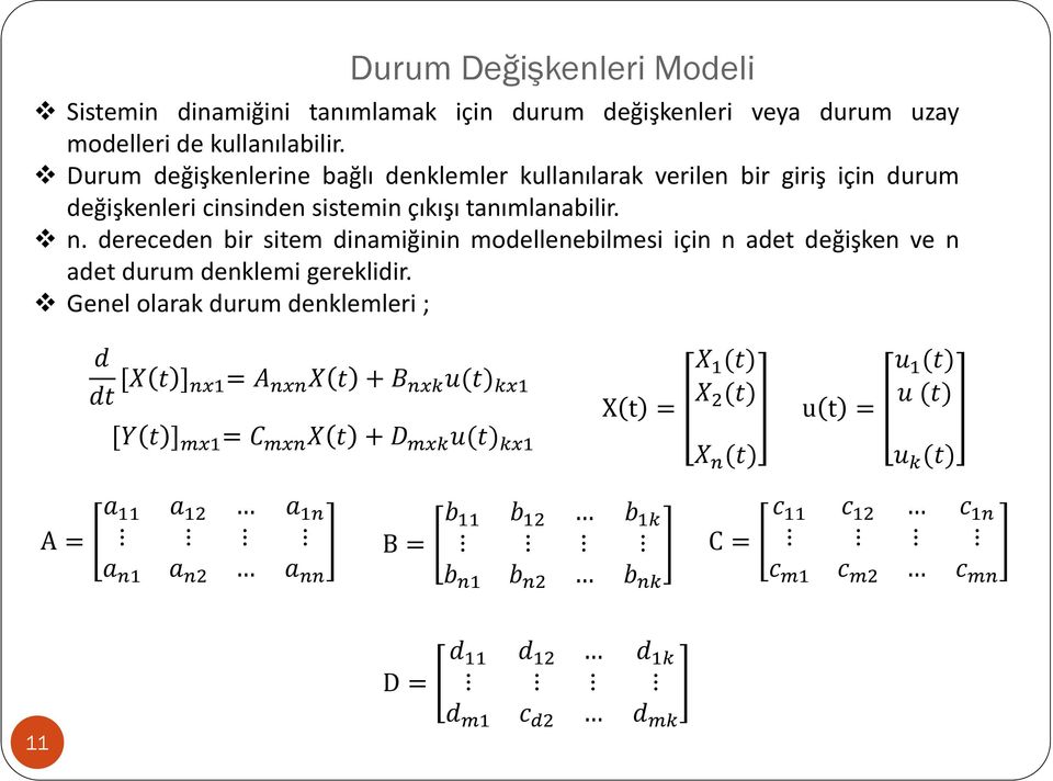 Durum değişkenlerine bağlı denklemler kullanılarak verilen bir giriş için durum değişkenleri cinsinden