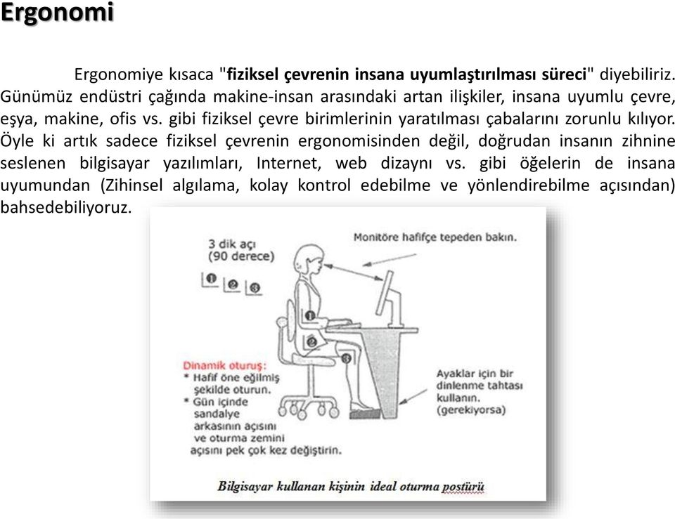 gibi fiziksel çevre birimlerinin yaratılması çabalarını zorunlu kılıyor.