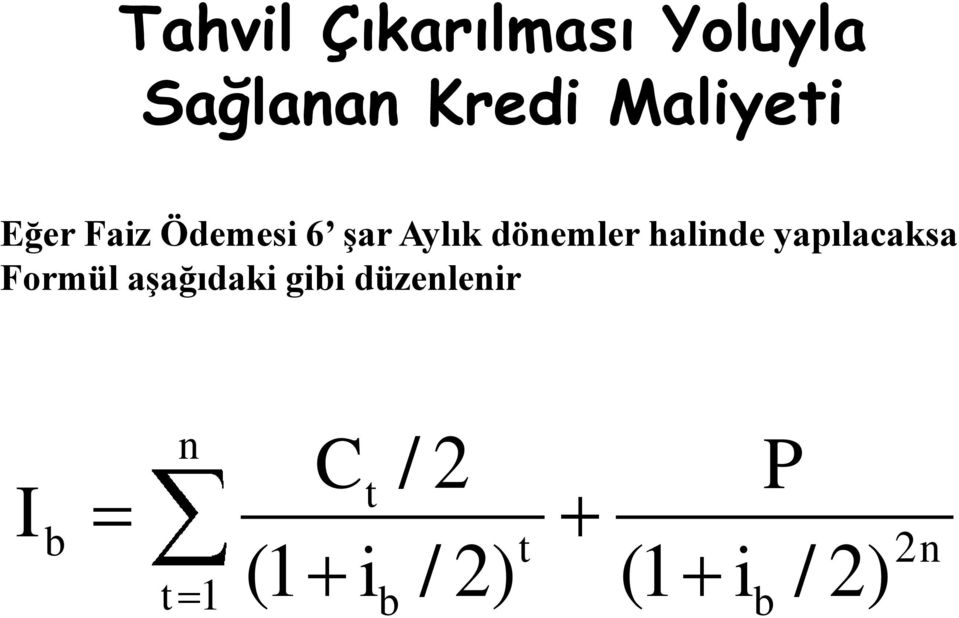 halinde yapılacaksa Formül aşağıdaki gibi