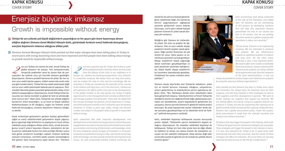 Siemens General Manager Hüseyin Gelis pointed out that major changes have been taking place in Turkey in recent years with energy becoming more and more important and that people have been talking