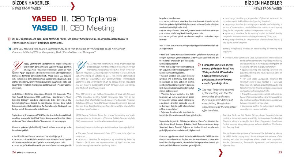 Third CEO Meeting was held on September 26, 2012 with the topic of The Impacts of the New Turkish Commercial Code (TCC) on Companies, Their Shareholders and Managers Y ASED, yatırımcıların
