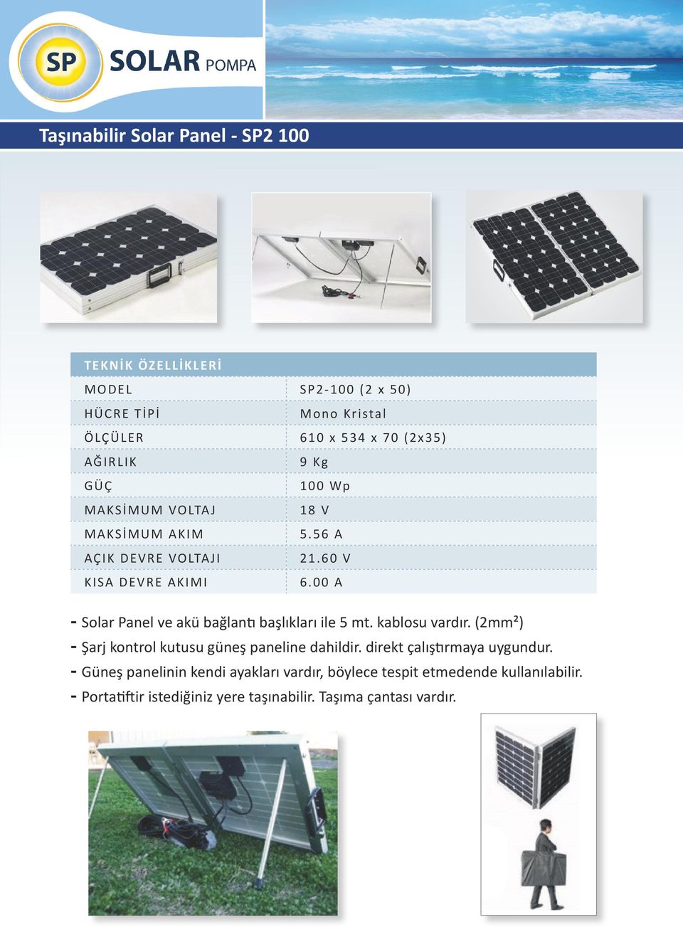 00 A - Solar Panel ve akü bağlantı başlıkları ile 5 mt. kablosu vardır. (2mm²) - Şarj kontrol kutusu güneş paneline dahildir.