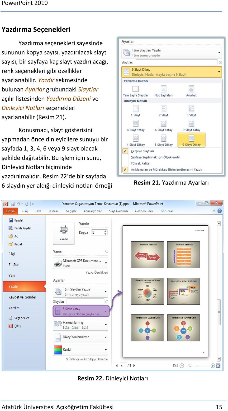 Konuşmacı, slayt gösterisini yapmadan önce dinleyicilere sunuyu bir sayfada 1, 3, 4, 6 veya 9 slayt olacak şekilde dağıtabilir.