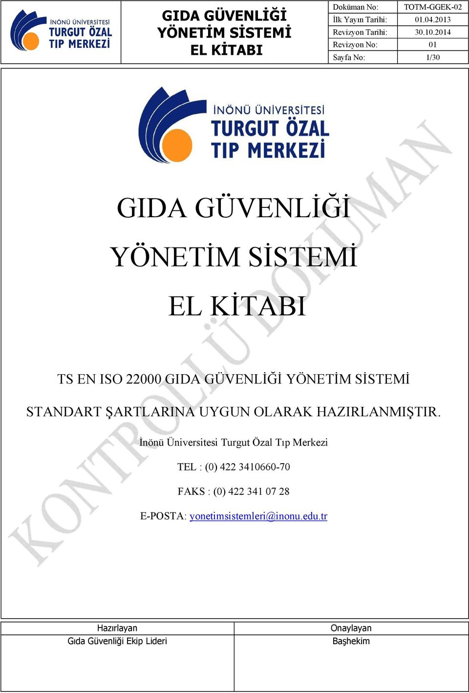 İnönü Üniversitesi Turgut Özal Tıp Merkezi TEL : (0) 422