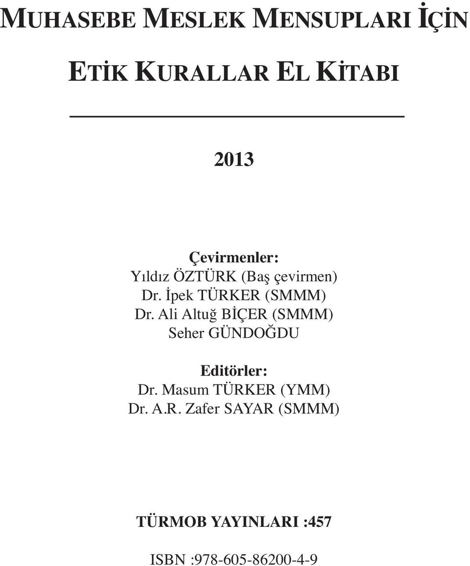 Ali Altuğ BİÇER (SMMM) Seher GÜNDOĞDU Editörler: Dr.