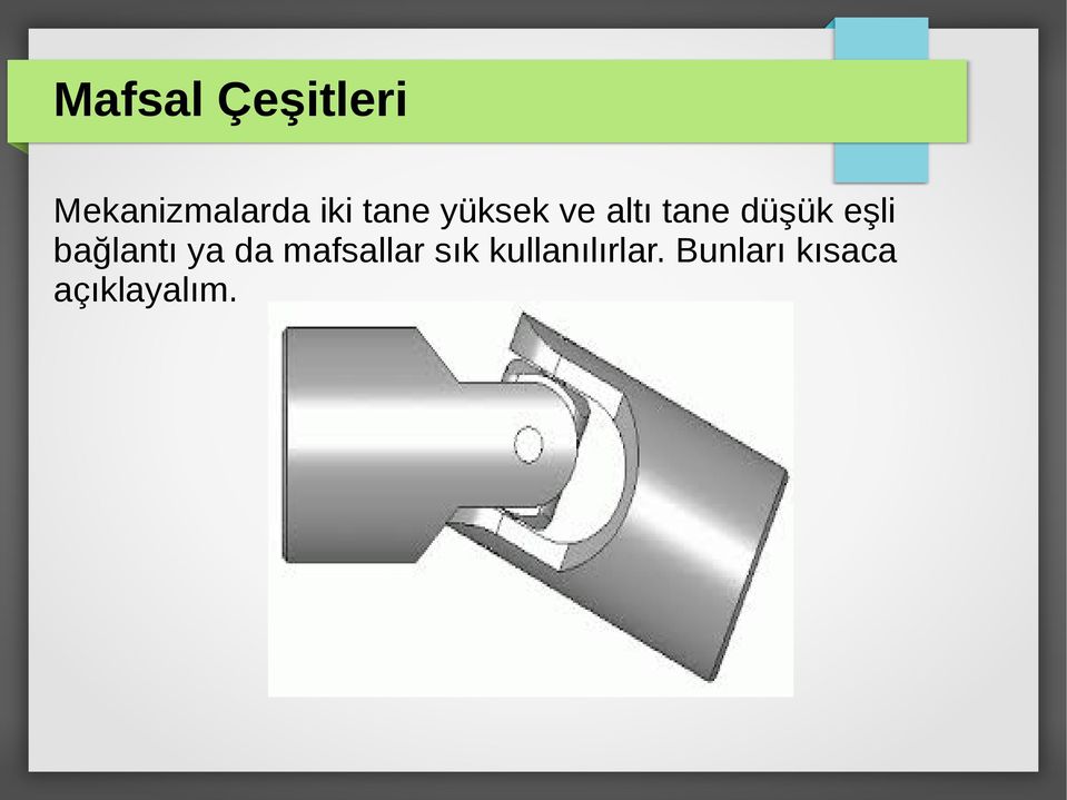 bağlantı ya da mafsallar sık