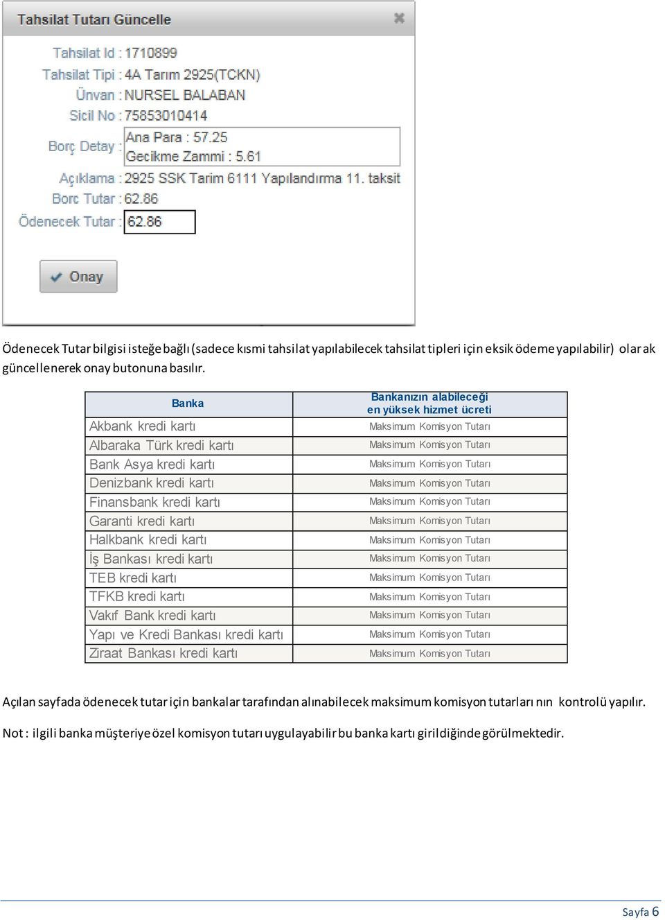 kredi kartı TFKB kredi kartı Vakıf Bank kredi kartı Yapı ve Kredi Bankası kredi kartı Ziraat Bankası kredi kartı Bankanızın alabileceği en yüksek hizmet ücreti Açılan sayfada ödenecek