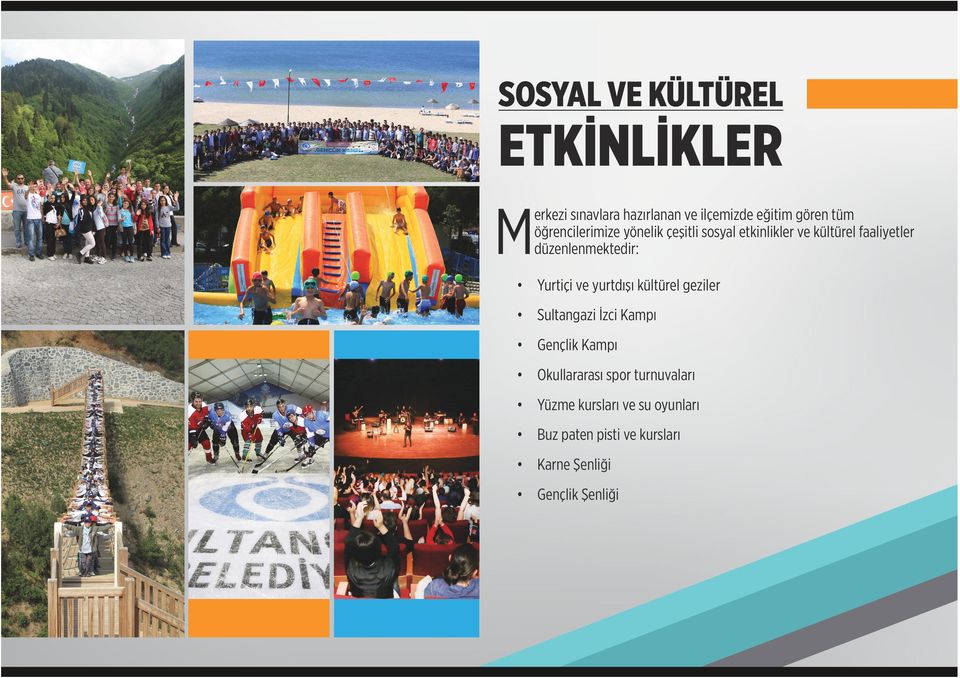 Yurtiçi ve yurtdışı kültürel geziler Sultangazi İzci Kampı Gençlik Kampı Okullararası spor