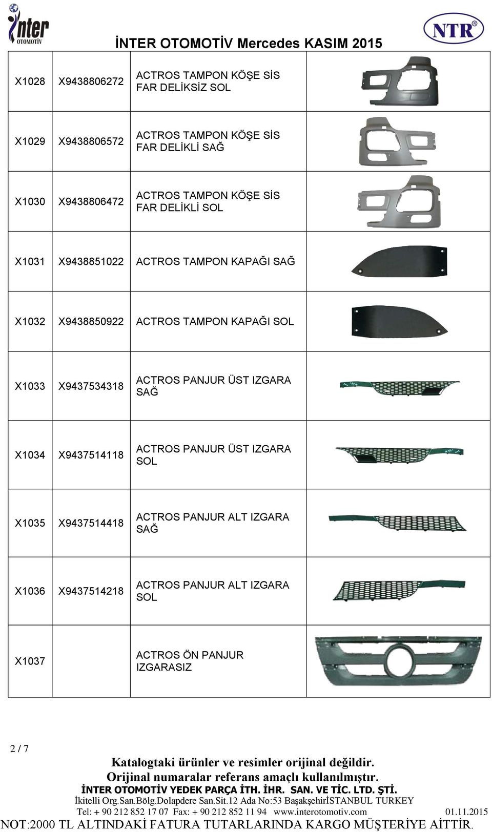 ACTROS PANJUR ÜST IZGARA X1034 X9437514118 ACTROS PANJUR ÜST IZGARA SOL X1035 X9437514418 ACTROS