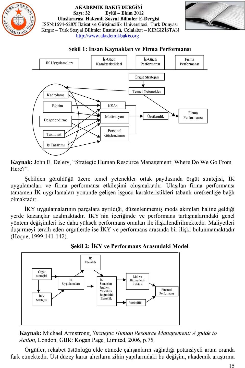 . Şekilden görüldüğü üzere temel yetenekler ortak paydasında örgüt stratejisi, İK uygulamaları ve firma performansı etkileşimi oluşmaktadır.