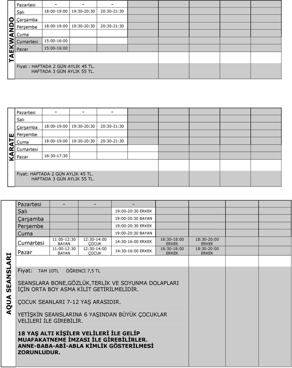 19:00-20:30 11:00-12:30 BAYAN 11:00-12:30 BAYAN 12:30-14:00 ÇOCUK 12:30-14:00 ÇOCUK 19:00-20:30 BAYAN 19:00-20:30 19:00-20:30 BAYAN 14:30-16:00 14:30-16:00 16:30-18:00 16:30-18:00 18:30-20:00
