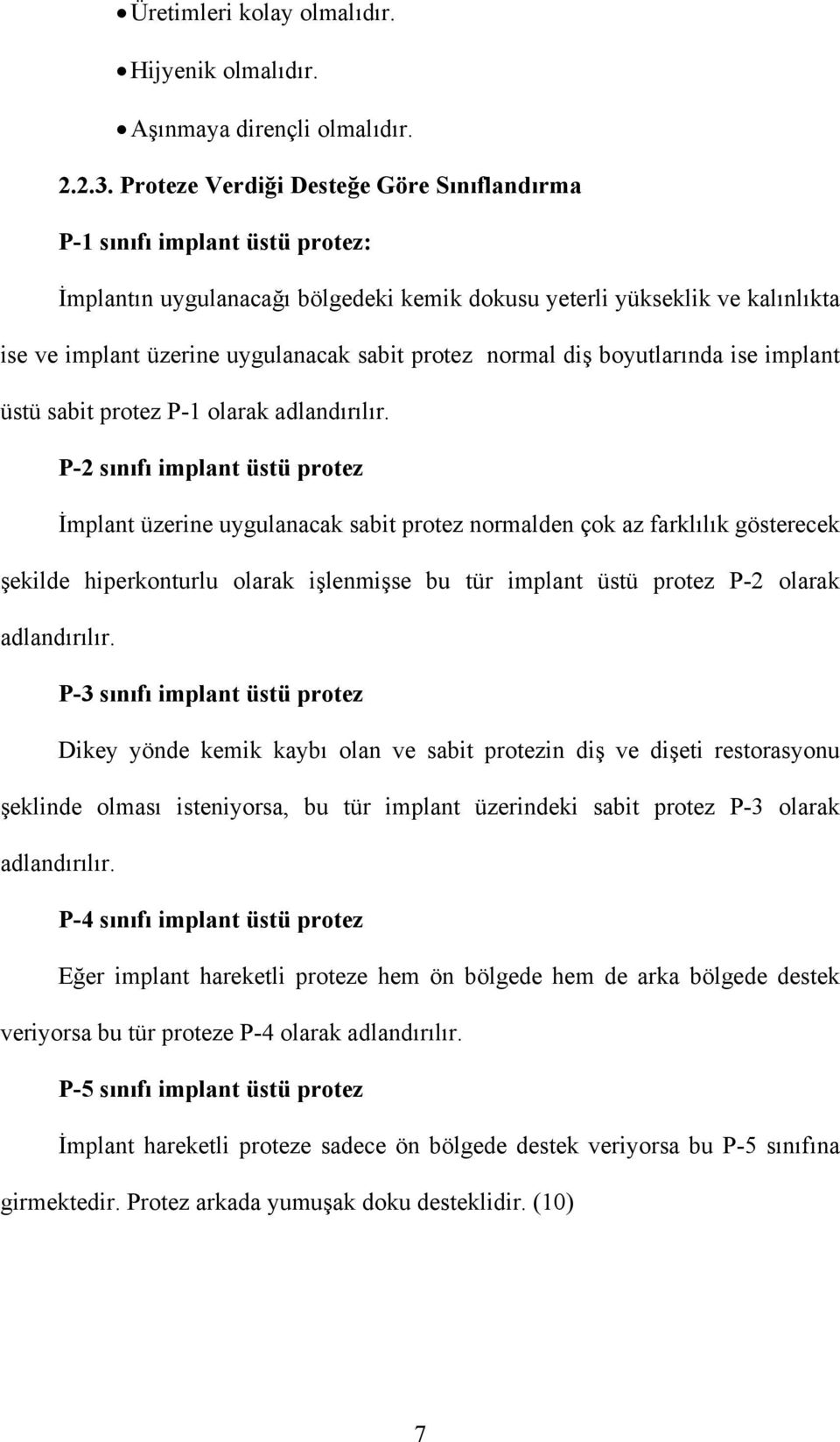 protez normal diş boyutlarında ise implant üstü sabit protez P-1 olarak adlandırılır.