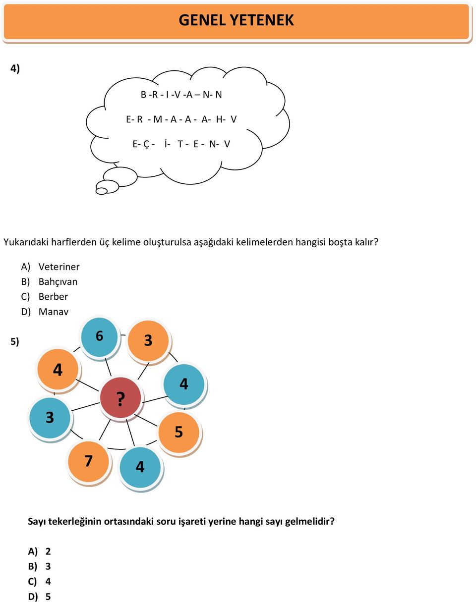 boşta kalır? 5) A) Veteriner B) Bahçıvan C) Berber D) Manav 3 4 7 6?