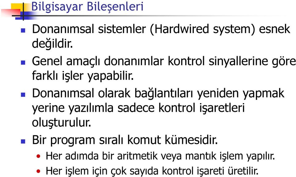 Donanımsal olarak bağlantıları yeniden yapmak yerine yazılımla sadece kontrol işaretleri