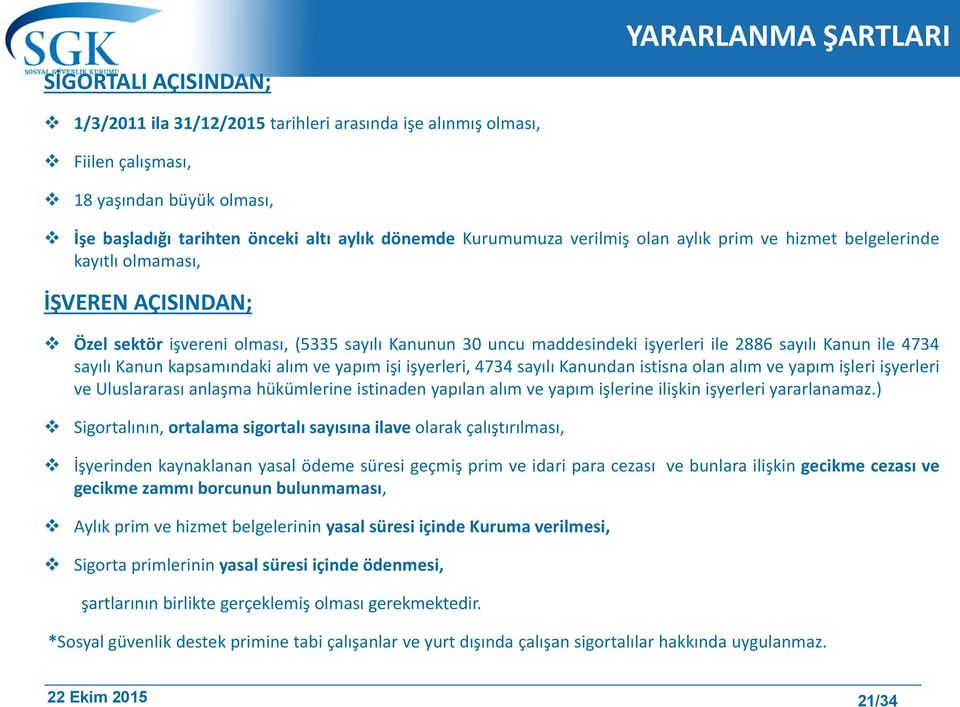 ile 4734 sayılı Kanun kapsamındaki alım ve yapım işi işyerleri, 4734 sayılı Kanundan istisna olan alım ve yapım işleri işyerleri ve Uluslararası anlaşma hükümlerine istinaden yapılan alım ve yapım