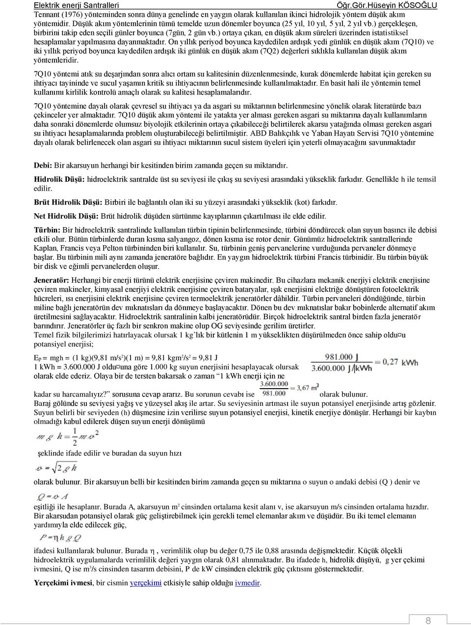 ) ortaya çıkan, en düşük akım süreleri üzerinden istatistiksel hesaplamalar yapılmasına dayanmaktadır.