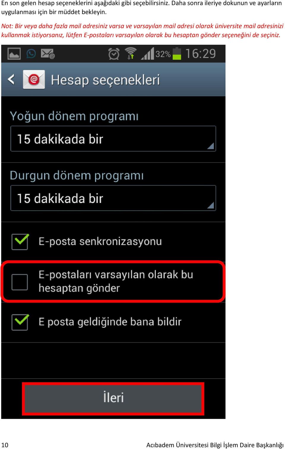 Not: Bir veya daha fazla mail adresiniz varsa ve varsayılan mail adresi olarak üniversite mail