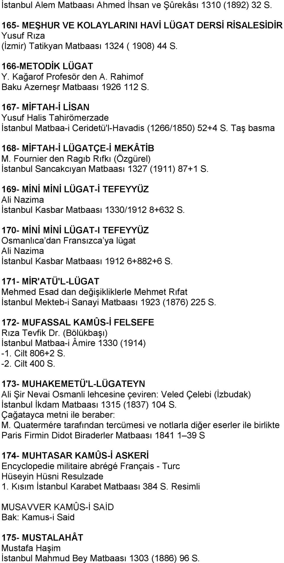 Taş basma 168- MİFTAH-İ LÜGATÇE-İ MEKÂTİB M. Fournier den Ragıb Rıfkı (Özgürel) İstanbul Sancakcıyan Matbaası 1327 (1911) 87+1 S.
