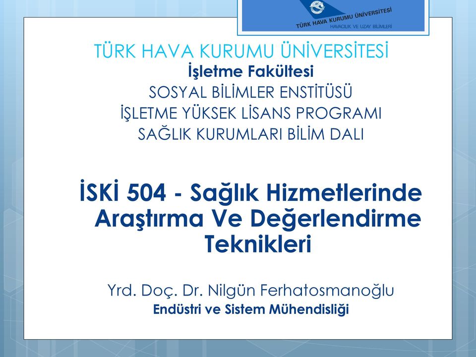 DALI İSKİ 504 - Sağlık Hizmetlerinde Araştırma Ve Değerlendirme