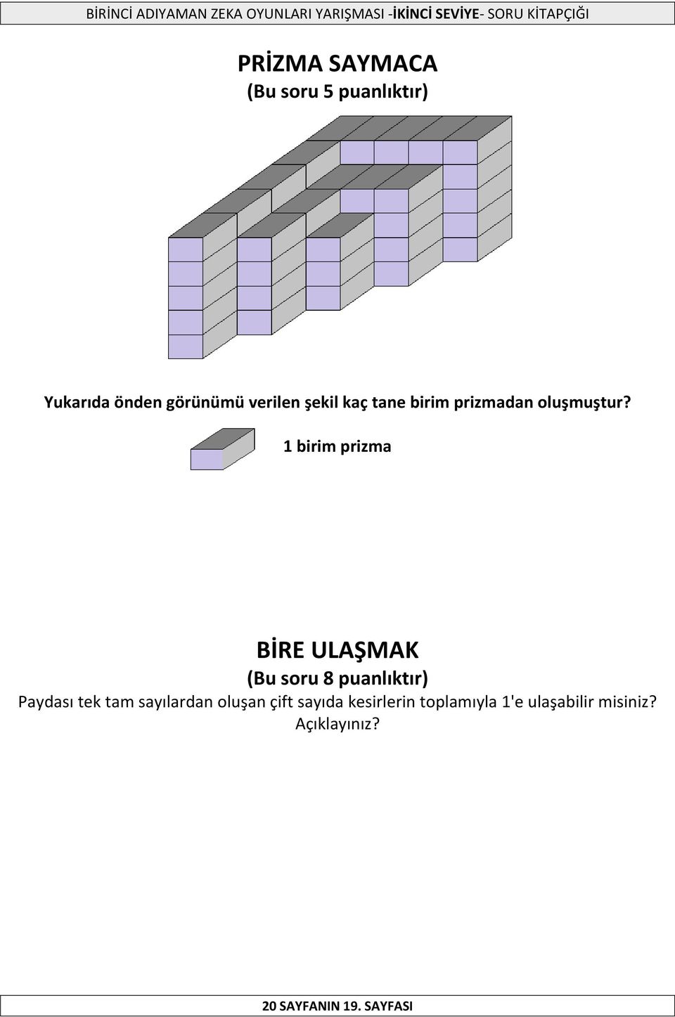 1 birim prizma BİRE ULAŞMAK (Bu soru 8 puanlıktır) Paydası tek tam