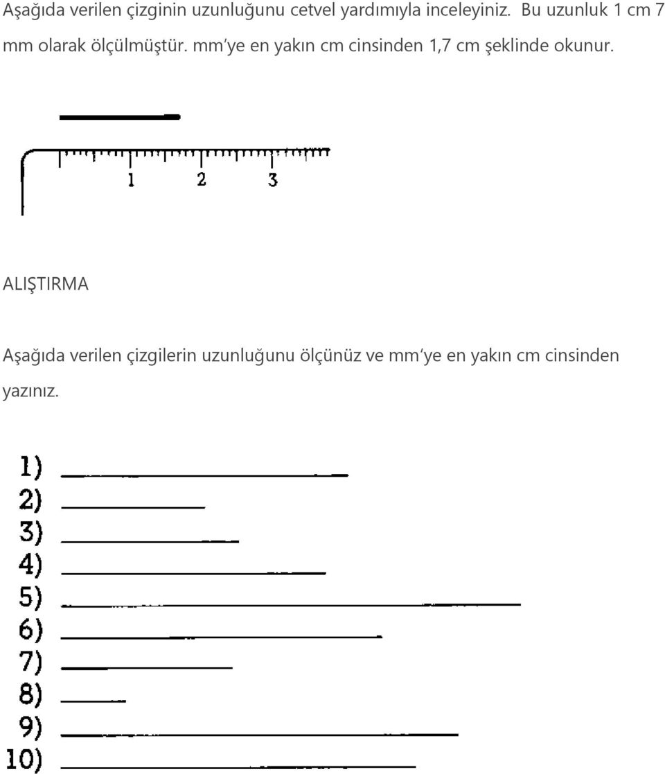 mm ye en yakın cm cinsinden 1,7 cm şeklinde okunur.