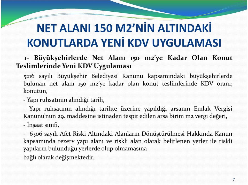 alındığı tarihte üzerine yapıldığı arsanın Emlak Vergisi Kanunu nun 29.