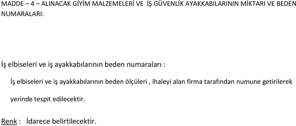 elbiseleri ve iş ayakkabılarının beden ölçüleri, ihaleyi alan firma