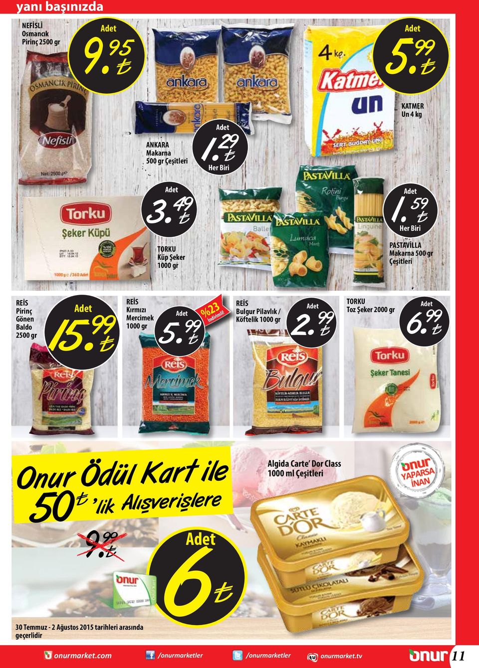 %23 REİS Bulgur Pilavlık / Köftelik 1000 gr 2. TORKU Toz Şeker 2000 gr 6..... Onur Odul Kart ile 50 - - lik 9.