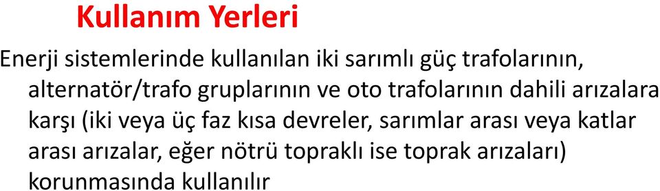 arızalara karşı (iki veya üç faz kısa devreler, sarımlar arası veya