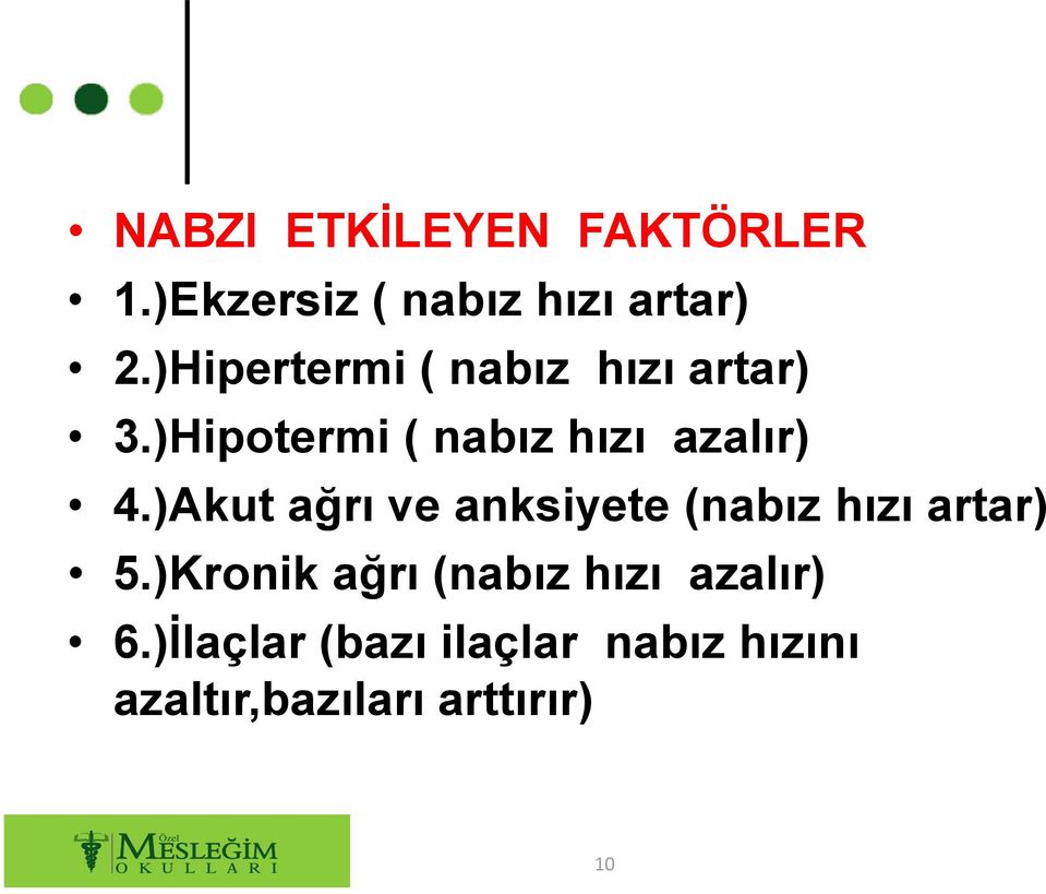 )Akut ağrı ve anksiyete (nabız hızı artar) 5.