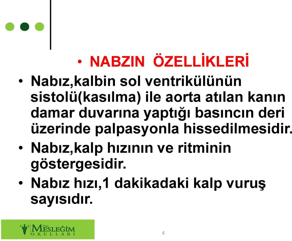 basıncın deri üzerinde palpasyonla hissedilmesidir.